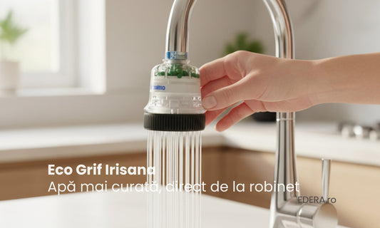Eco Grif Irisana: Apă mai curată direct de la robinet, economie confort