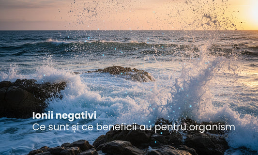 Ionii negativi: Ce sunt și de ce sunt importanți pentru organism